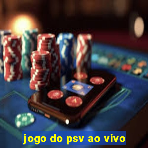 jogo do psv ao vivo